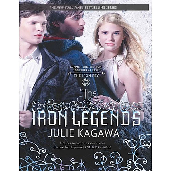 The Iron Legends: Winter's Passage (The Iron Fey) / Summer's Crossing / Iron's Prophecy (The Iron Fey) (The Iron Fey), Julie Kagawa