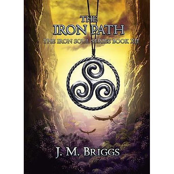 The Iron Path / The Iron Soul Bd.12, J. M. Briggs