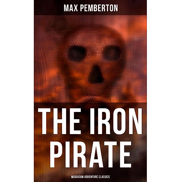 The Iron Pirate (Musaicum Adventure Classics), Max Pemberton