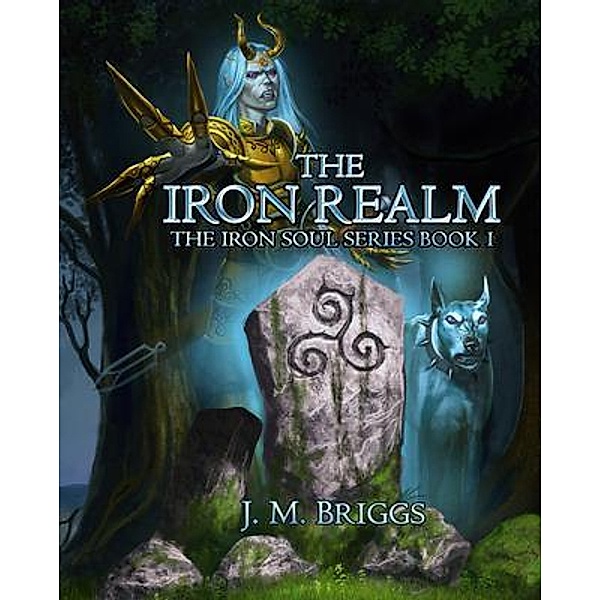 The Iron Realm / The Iron Soul Bd.1, J. M. Briggs