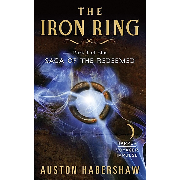 The Iron Ring / Saga of the Redeemed, Auston Habershaw