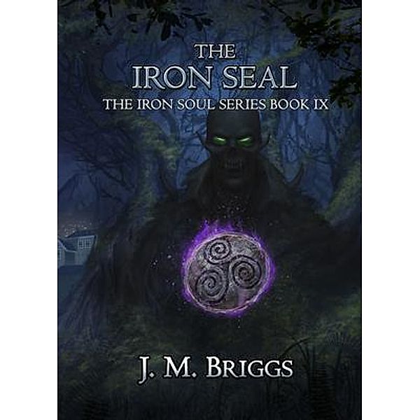 The Iron Seal / The Iron Soul Bd.9, J. M. Briggs