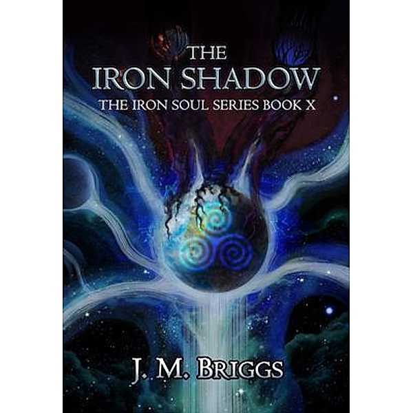 The Iron Shadow / The Iron Soul Bd.10, J. M. Briggs