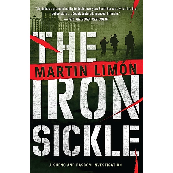 The Iron Sickle / A Sueño and Bascom Investigation, Martin Limón