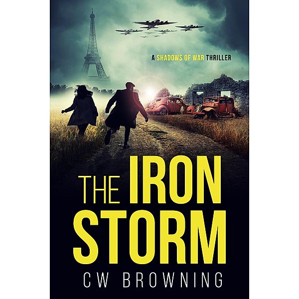The Iron Storm (Shadows of War, #4) / Shadows of War, Cw Browning