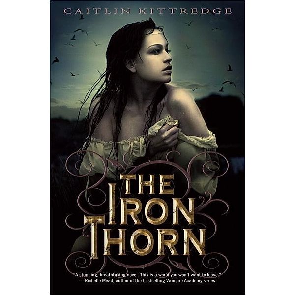 The Iron Thorn The Iron Codex Book One / The Iron Codex Bd.1, Caitlin Kittredge