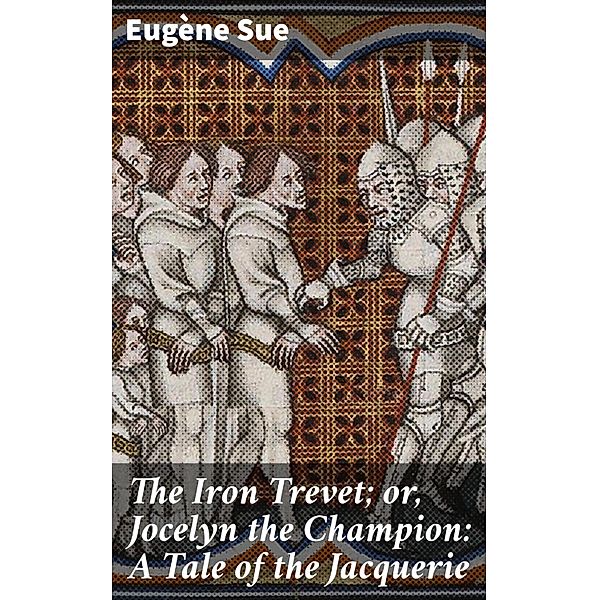 The Iron Trevet; or, Jocelyn the Champion: A Tale of the Jacquerie, Eugène Sue