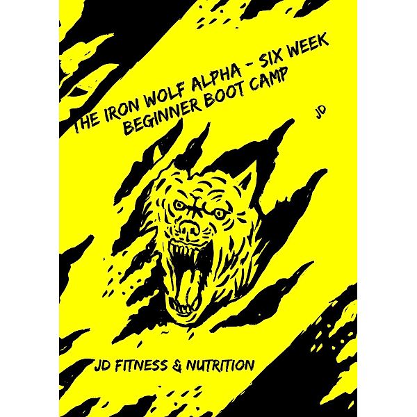 The Iron Wolf Alpha - Six Week Beginner Boot camp, JaJuan Hawkins