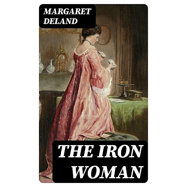The Iron Woman, Margaret Deland