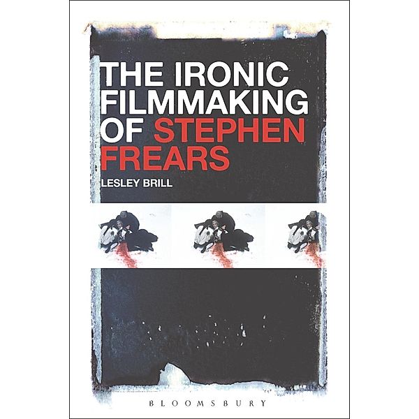 The Ironic Filmmaking of Stephen Frears, Lesley Brill
