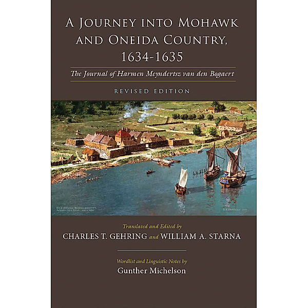 The Iroquois and Their Neighbors: A Journey into Mohawk and Oneida Country, 1634-1635, Charles Gehring