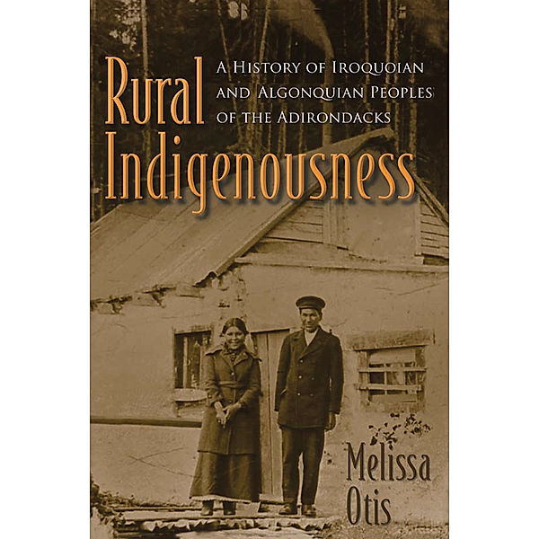 The Iroquois and Their Neighbors: Rural Indigenousness, Melissa Otis