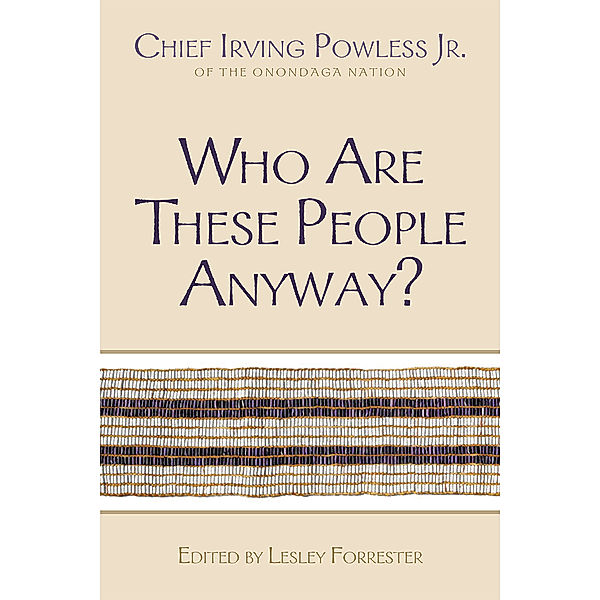 The Iroquois and Their Neighbors: Who Are These People Anyway?, Irving Powless