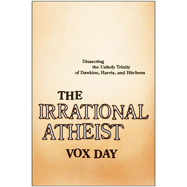 The Irrational Atheist, Vox Day