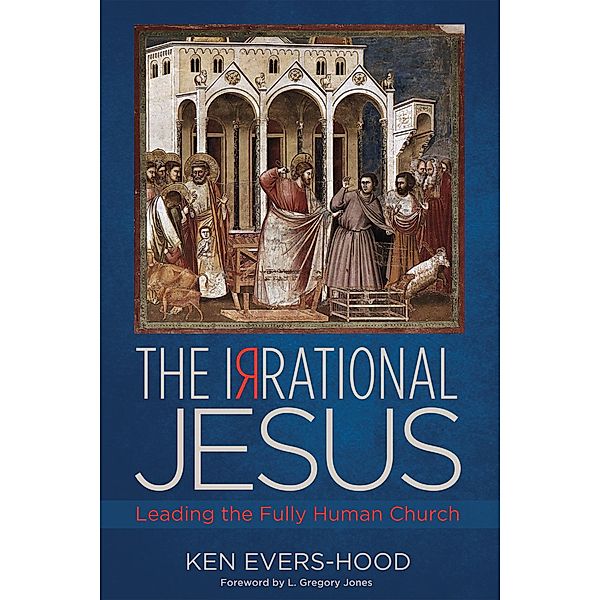 The Irrational Jesus, Ken Evers-Hood