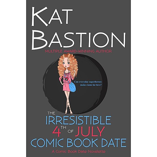 The Irresistible 4th of July Comic Book Date / Comic Book Date, Kat Bastion