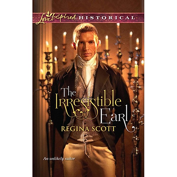 The Irresistible Earl (Mills & Boon Love Inspired) / Mills & Boon Love Inspired, Regina Scott