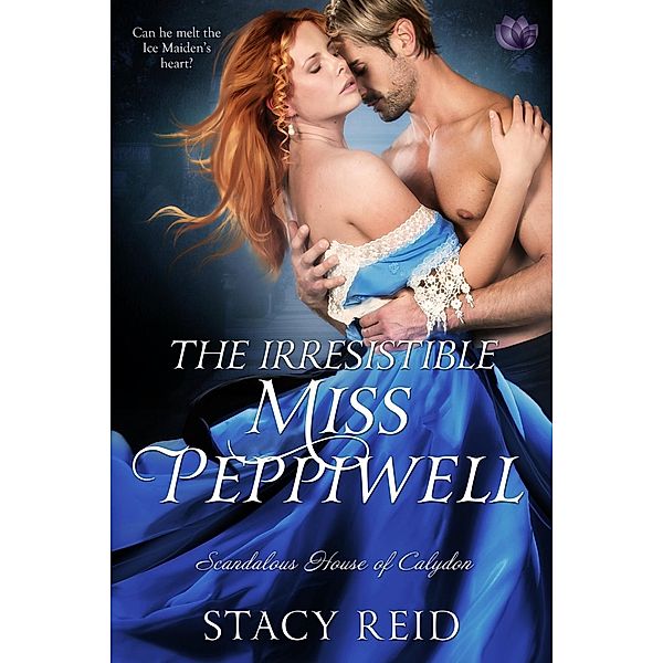 The Irresistible Miss Peppiwell / Scandalous House of Calydon Bd.2, Stacy Reid