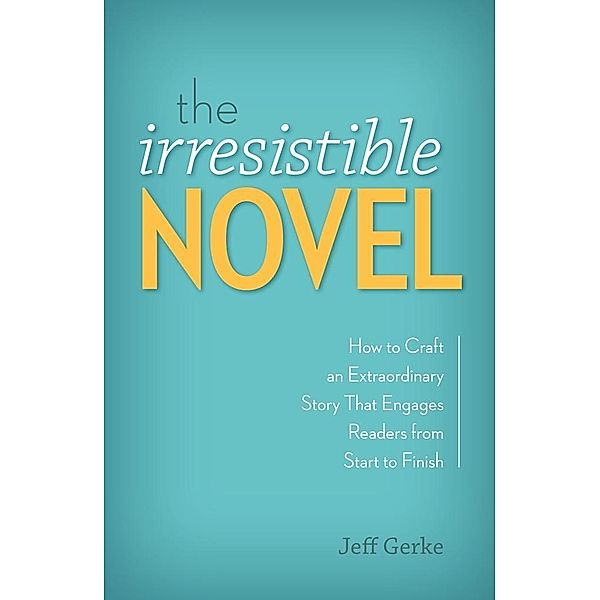 The Irresistible Novel, Jeff Gerke