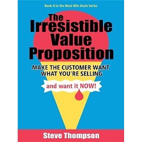 The Irresistible Value Proposition, Steve Thompson