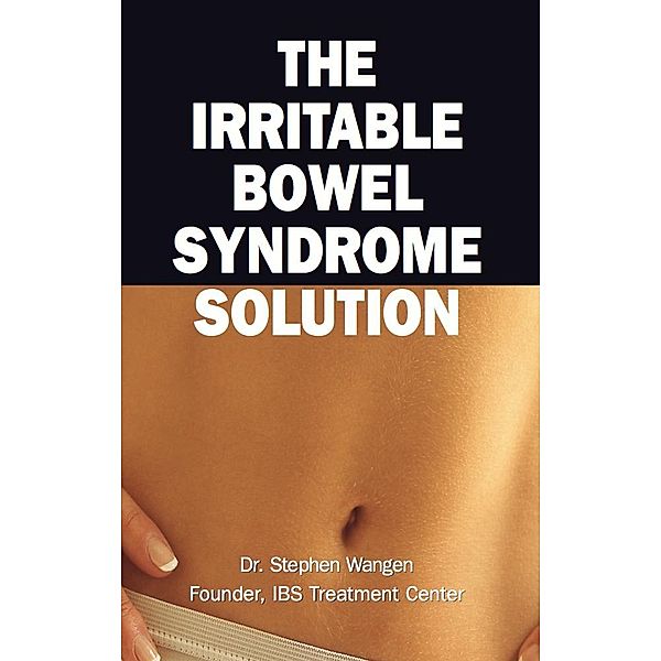 The Irritable Bowel Syndrome Solution, Stephen Jr. Wangen