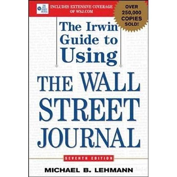 The Irwin Guide To Using The Wall Street Journal, Michael B. Lehmann