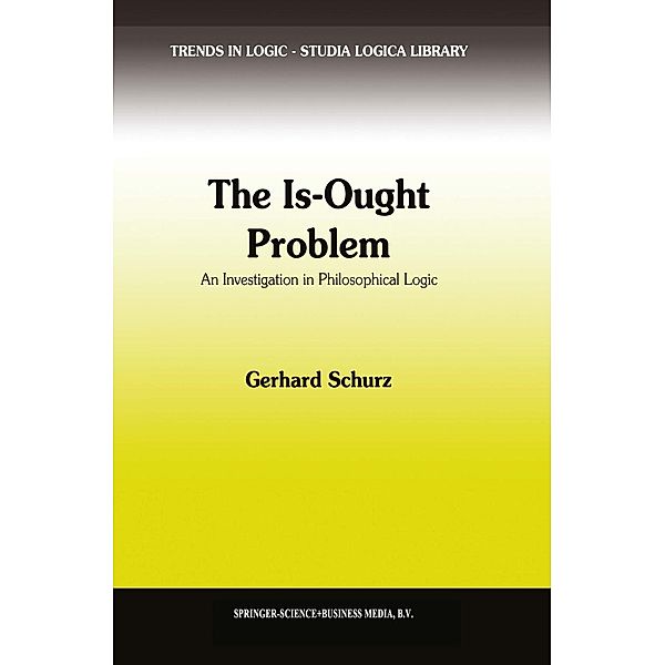 The Is-Ought Problem / Trends in Logic Bd.1, G. Schurz