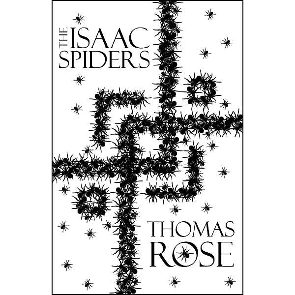 The Isaac Spiders (The Portal Novellas, #1) / The Portal Novellas, Thomas Rose