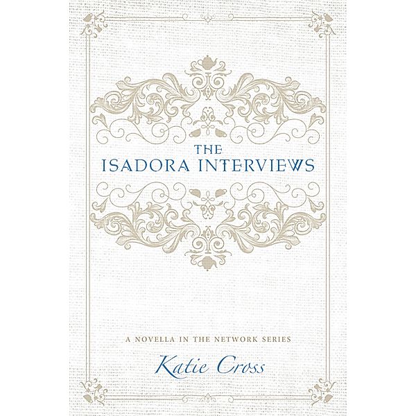 The Isadora Interviews, Katie Cross