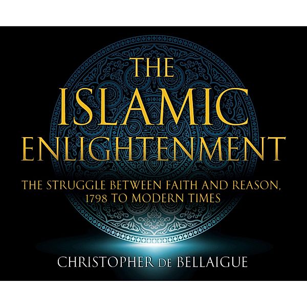 The Islamic Enlightenment (Unabridged), Christopher DeBellaigue