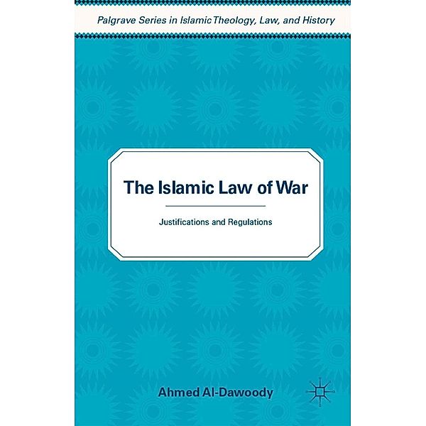 The Islamic Law of War / Palgrave Series in Islamic Theology, Law, A. Al-Dawoody