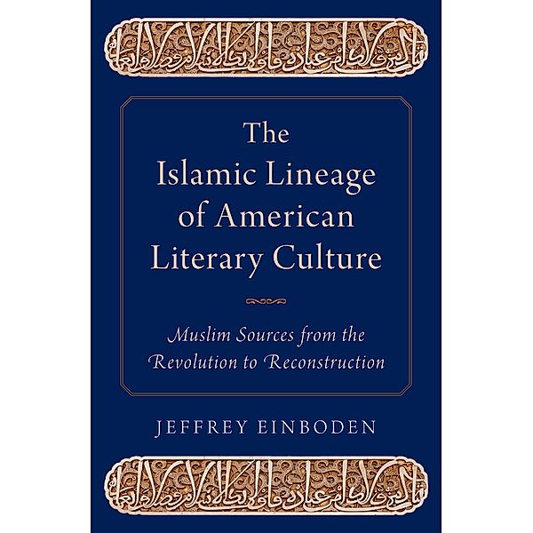 The Islamic Lineage of American Literary Culture, Jeffrey Einboden