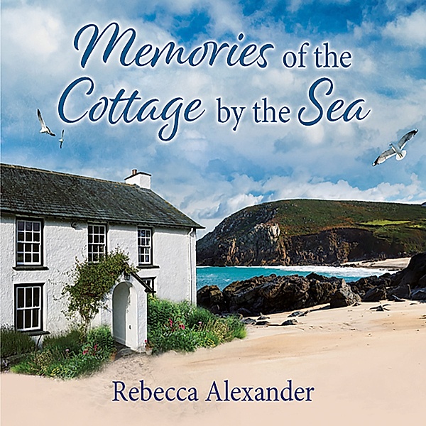 The Island Cottage - 2 - Memories of the Cottage by the Sea, Rebecca Alexander