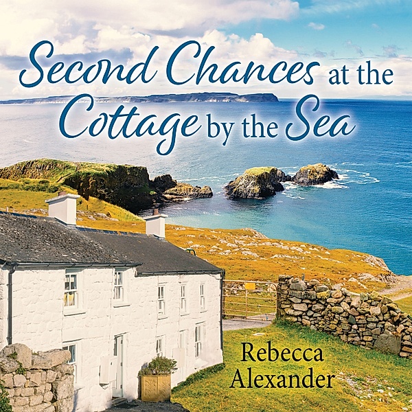 The Island Cottage - 5 - Second Chances at the Cottage by the Sea, Rebecca Alexander