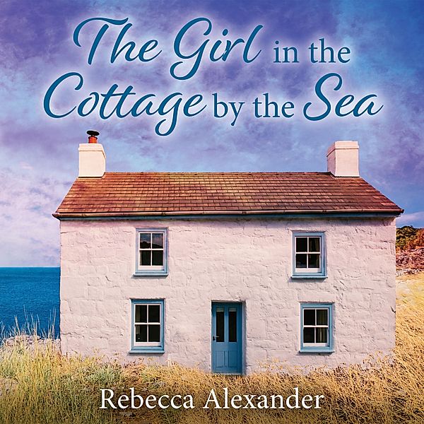The Island Cottage - 6 - The Girl in the Cottage by the Sea, Rebecca Alexander