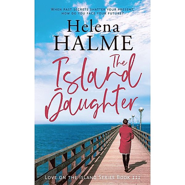 The Island Daughter (Love on the Island, #3) / Love on the Island, Helena Halme