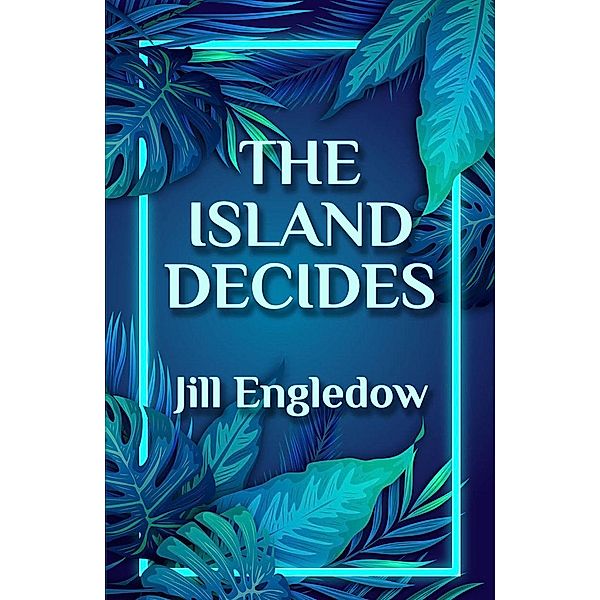 The Island Decides (The Maui Trilogy, #1) / The Maui Trilogy, Jill Engledow