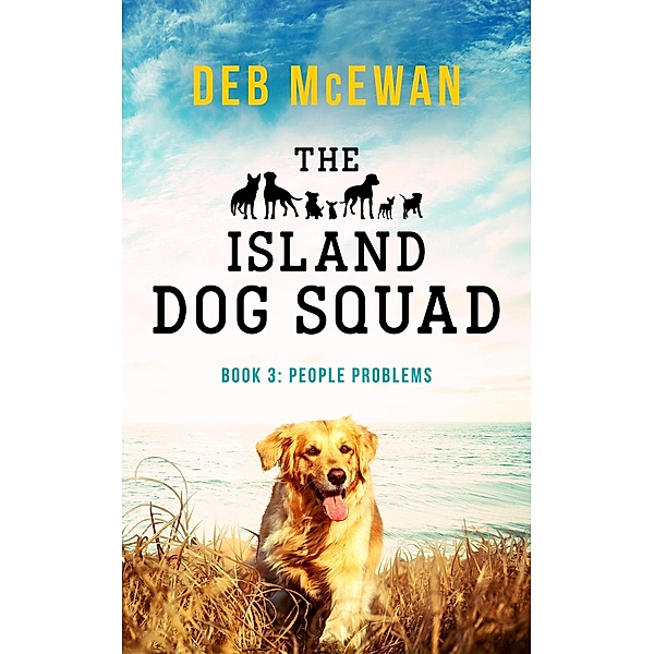 The Island Dog Squad Book 3: People Problems, Deb McEwan