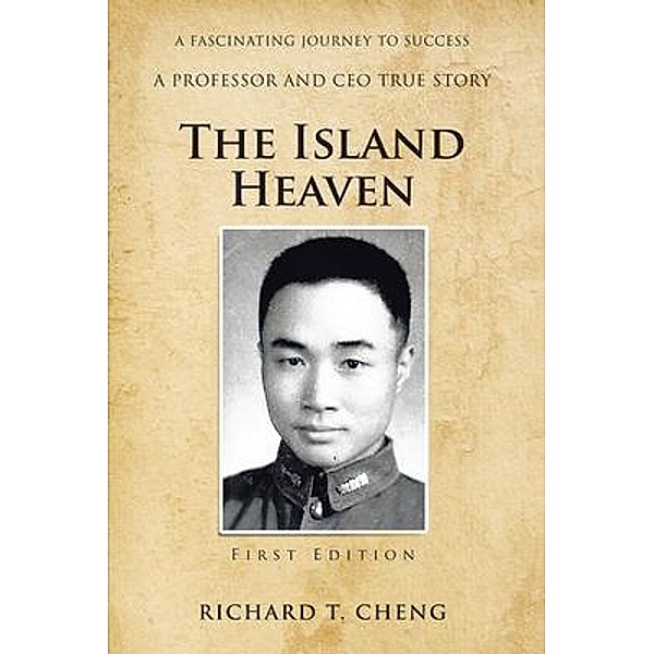 The Island Heaven / A Fascinating Journey to Success: A Professor and CEO True Story Bd.2, Richard T. Cheng