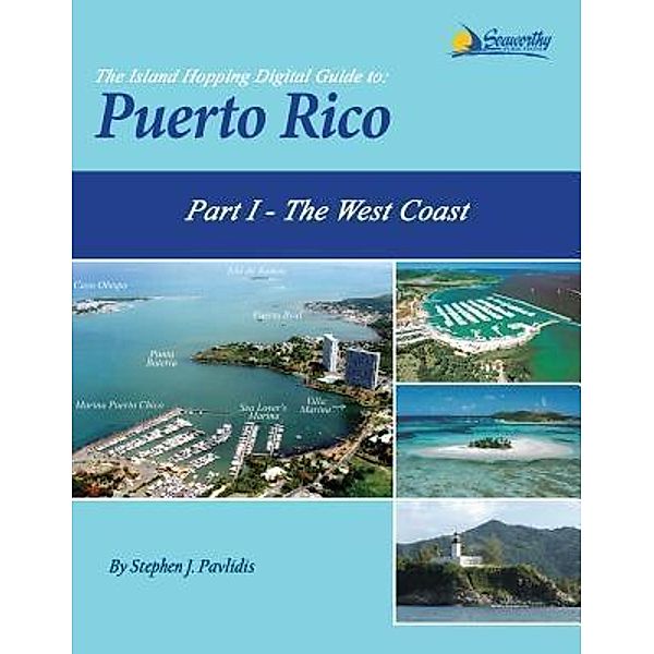 The Island Hopping Digital Guide To Puerto Rico - Part I - The West Coast / The Island Hopping Digital Guide To Puerto Rico Bd.1, Stephen J Pavlidis