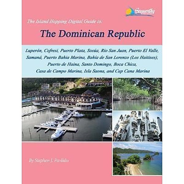 The Island Hopping Digital Guide To The Dominican Republic: Including, Stephen J Pavlidis