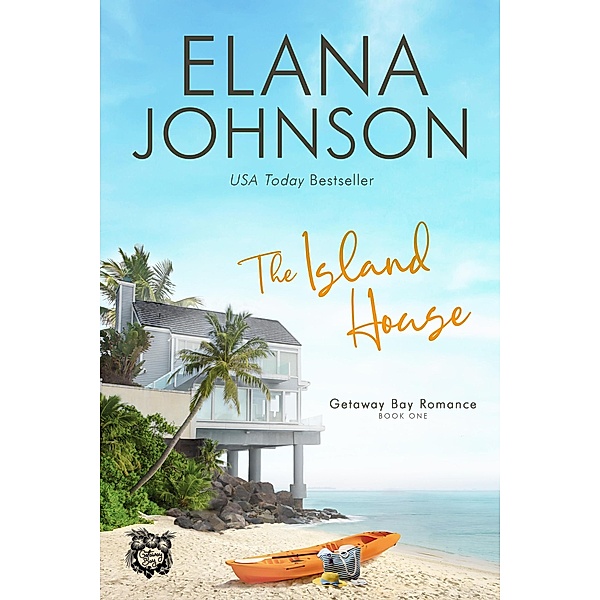 The Island House (Getaway Bay® Romance, #1) / Getaway Bay® Romance, Elana Johnson