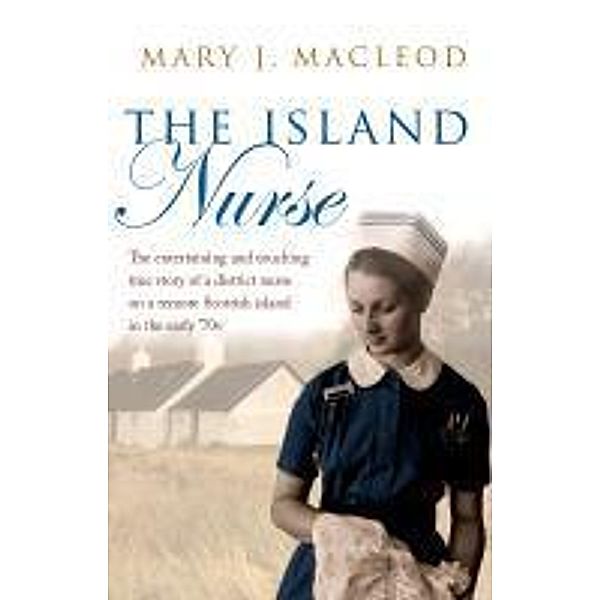 The Island Nurse, Mary J. Macleod