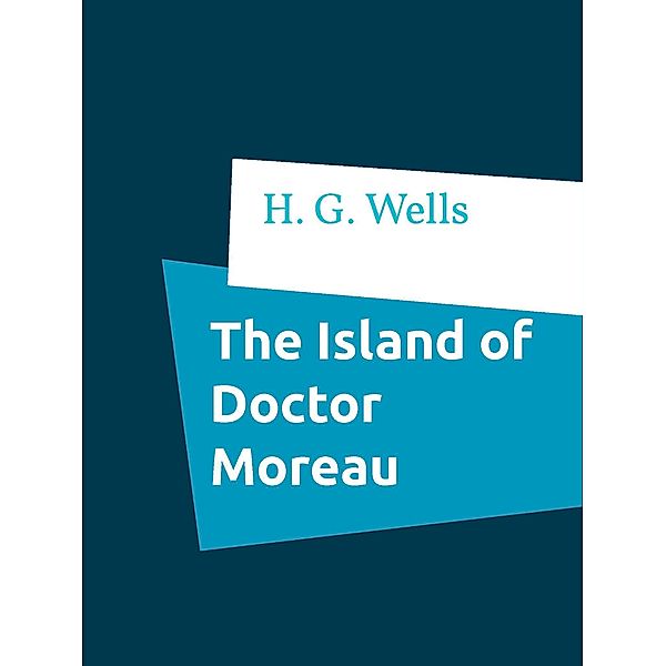 The Island of Doctor Moreau, H. G. Wells