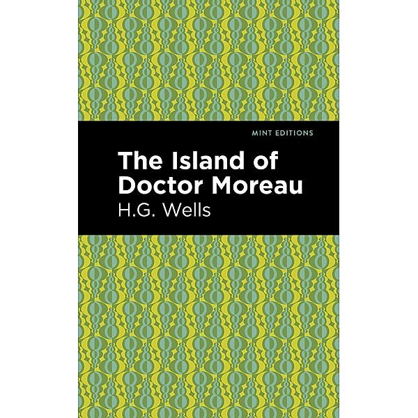 The Island of Doctor Moreau / Mint Editions (Scientific and Speculative Fiction), H. G. Wells