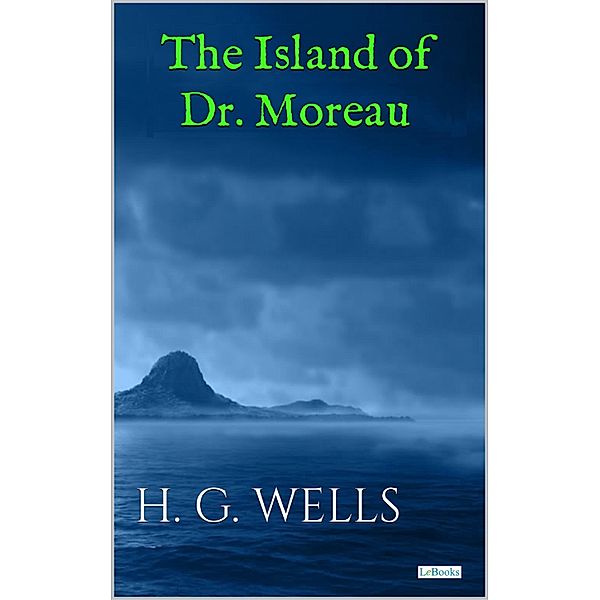 The Island of Doctor Moreau - Wells, H. G. Wells