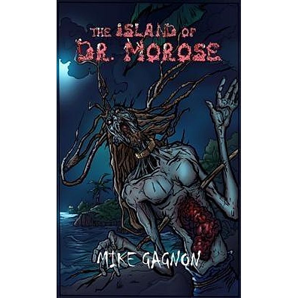 The Island of Dr. Morose / Gagnonwrites.com, Mike Gagnon