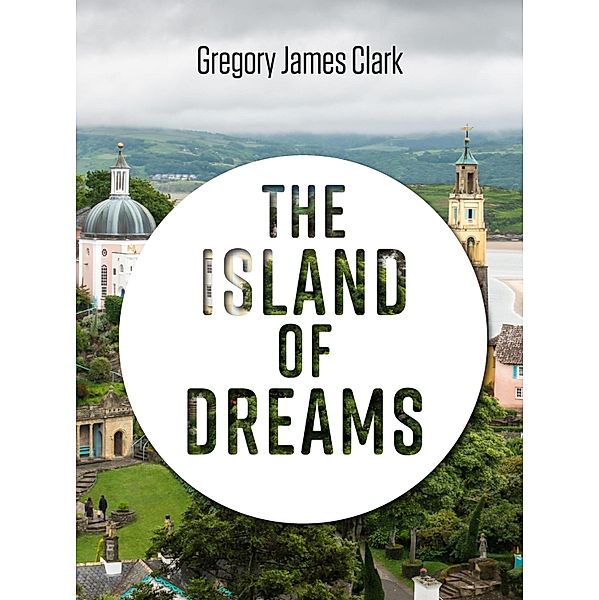 The Island of Dreams, Gregory James Clark