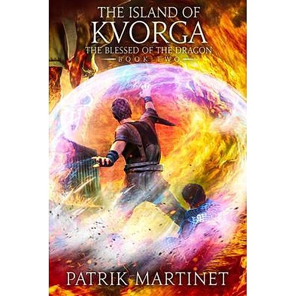 The Island of Kvorga / The Blessed of the Dragon Bd.2, Patrik Martinet