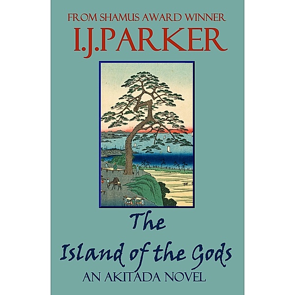 The Island of the Gods (Akitada Mysteries, #16) / Akitada Mysteries, I. J. Parker